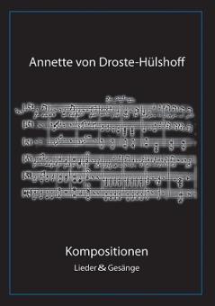 Anette von Droste-Hülshoff - Kompositionen - Lieder & Gesänge 