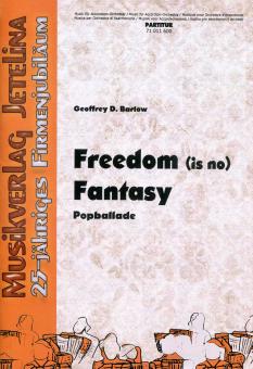 Freedom (is no) Fantasy 