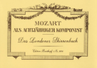 Mozart als achtjähriger Komponist (Das Londoner Skizzenbuch) 