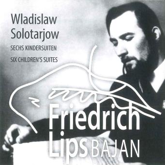 Friedrich Lips: Sechs Kindersuiten - CD (Bajan) 