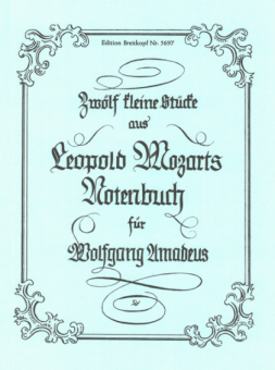 Zwölf kleine Stücke aus Leopold Mozarts Notenbuch für Wolfgang Amadeus 